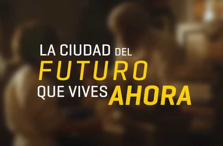 >La ciudad del futuro que vives ahora